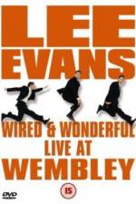 Watch Lee Evans: Wired and Wonderful - Live at Wembley Nowvideo