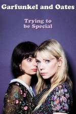 Watch Garfunkel and Oates: Trying to Be Special Nowvideo