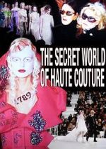 Watch The Secret World of Haute Couture Nowvideo