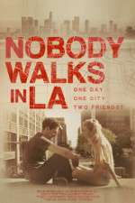 Watch Nobody Walks in LA Nowvideo