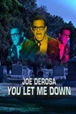 Watch Joe Derosa You Let Me Down Nowvideo