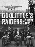 Watch Doolittle\'s Raiders: A Final Toast Nowvideo