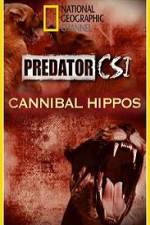 Watch Predator CSI Cannibal Hippos Nowvideo