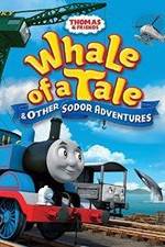 Watch Thomas & Friends: Whale of a Tale and Other Sodor Adventures Nowvideo