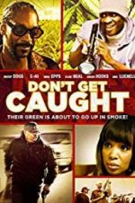 Watch Don\'t Get Caught Nowvideo