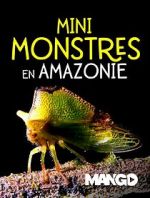Watch Mini Monsters of Amazonia Nowvideo