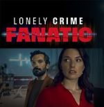 Watch Lonely Crime Fanatic Nowvideo