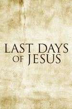 Watch Last Days of Jesus Nowvideo