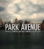 Watch Park Avenue: Money, Power and the American Dream Nowvideo
