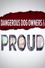 Watch Dangerous Dog Owners and Proud Nowvideo