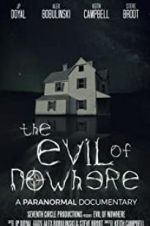 Watch The Evil of Nowhere: A Paranormal Documentary Nowvideo