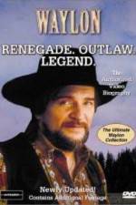 Watch Waylon Renegade Outlaw Legend Nowvideo