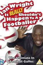 Watch Ian Wright - It Really Shouldn't Happen to a Footballer Nowvideo