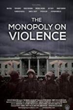 Watch The Monopoly on Violence Nowvideo