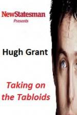 Watch Hugh Grant - Taking on the Tabloids Nowvideo