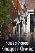 Watch House of Horrors Kidnapped in Cleveland Nowvideo