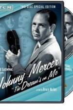 Watch Johnny Mercer: The Dream's on Me Nowvideo