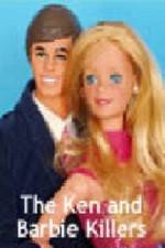 Watch The Ken and Barbie Killers Nowvideo