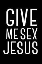 Watch Give Me Sex Jesus Nowvideo
