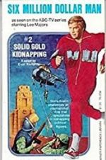 Watch The Six Million Dollar Man: The Solid Gold Kidnapping Nowvideo