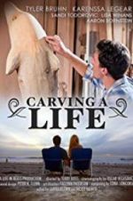Watch Carving a Life Nowvideo