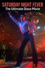 Watch Saturday Night Fever: The Ultimate Disco Movie Nowvideo