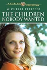 Watch The Children Nobody Wanted Nowvideo