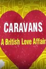 Watch Caravans: A British Love Affair Nowvideo