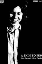 Watch A Skin Too Few The Days of Nick Drake Nowvideo