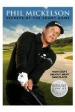 Watch Phil Mickelson: Secrets of the Short Game Nowvideo