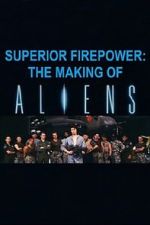 Watch Superior Firepower: The Making of \'Aliens\' Nowvideo