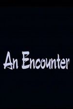 Watch An Encounter Nowvideo