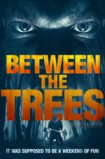Watch Between the Trees Nowvideo