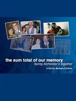Watch The Sum Total of Our Memory: Facing Alzheimer\'s Together Nowvideo
