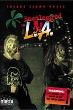 Watch Insane Clown Posse: Bootlegged in L.A. Nowvideo