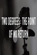 Watch Two Degrees The Point of No Return Nowvideo
