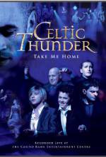 Watch Celtic Thunder: Take Me Home Nowvideo