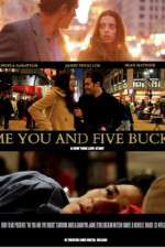 Watch Me You and Five Bucks Nowvideo