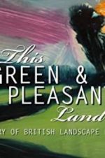 Watch This Green and Pleasant Land: The Story of British Landscape Painting Nowvideo