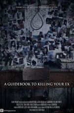 Watch A Guidebook to Killing Your Ex Nowvideo