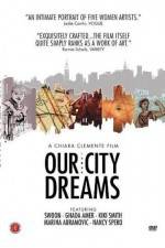 Watch Our City Dreams Nowvideo