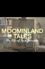Watch Moominland Tales: The Life of Tove Jansson Nowvideo