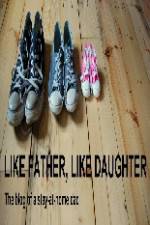 Watch Like Father Like Daughter Nowvideo