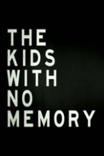 Watch The Kids With no Memory Nowvideo