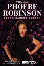 Watch Phoebe Robinson: Sorry, Harriet Tubman (TV Special 2021) Nowvideo