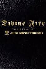 Watch Divine Fire: The Story of Jedi Mind Tricks Nowvideo