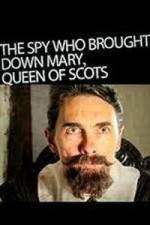 Watch The Spy Who Brought Down Mary Queen of Scots Nowvideo