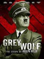 Watch Grey Wolf: Hitler's Escape to Argentina Nowvideo