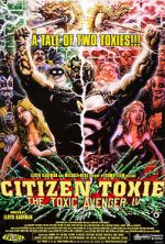 Watch Citizen Toxie: The Toxic Avenger IV Nowvideo