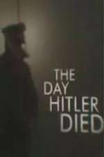 Watch The Day Hitler Died Nowvideo